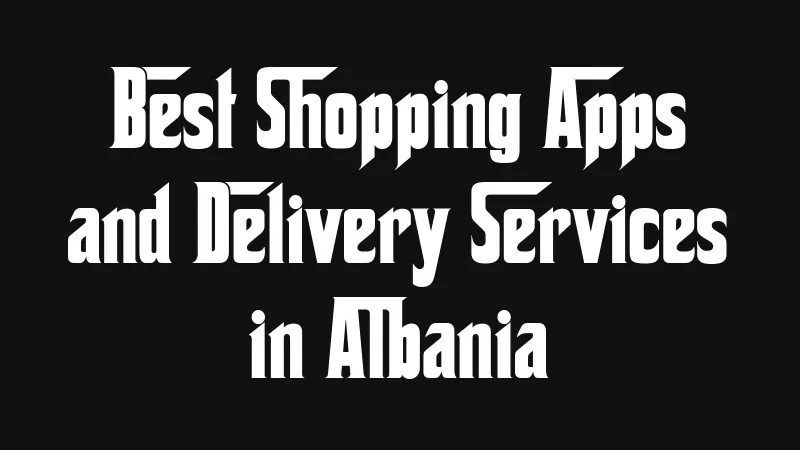 best-shopping-apps-and-delivery-services-in-albania