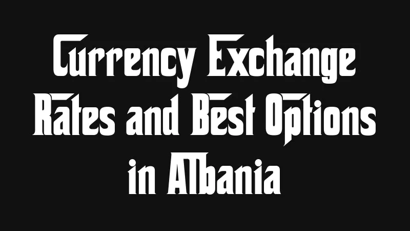currency-exchange-rates-and-best-options-in-albania