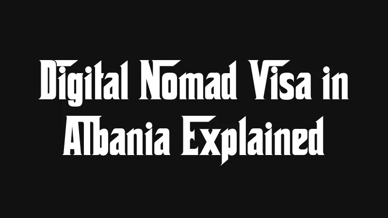 digital-nomad-visa-in-albania-explained