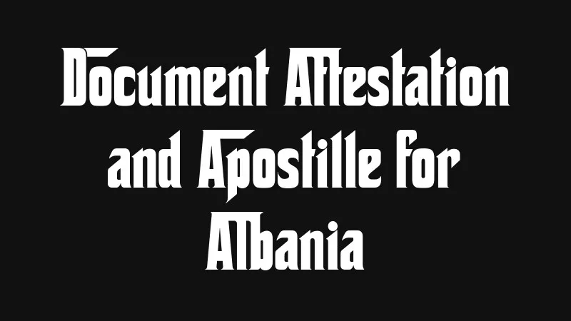 document-attestation-and-apostille-for-albania