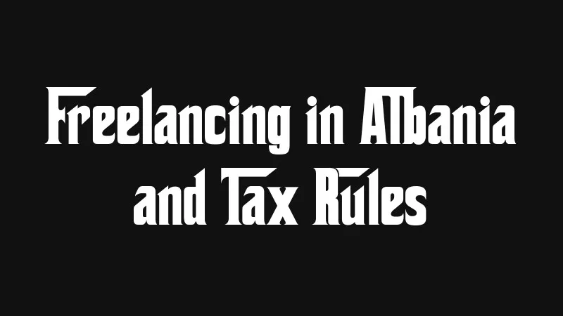 freelancing-in-albania-and-tax-rules