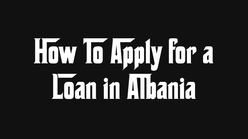 how-to-apply-for-a-loan-in-albania