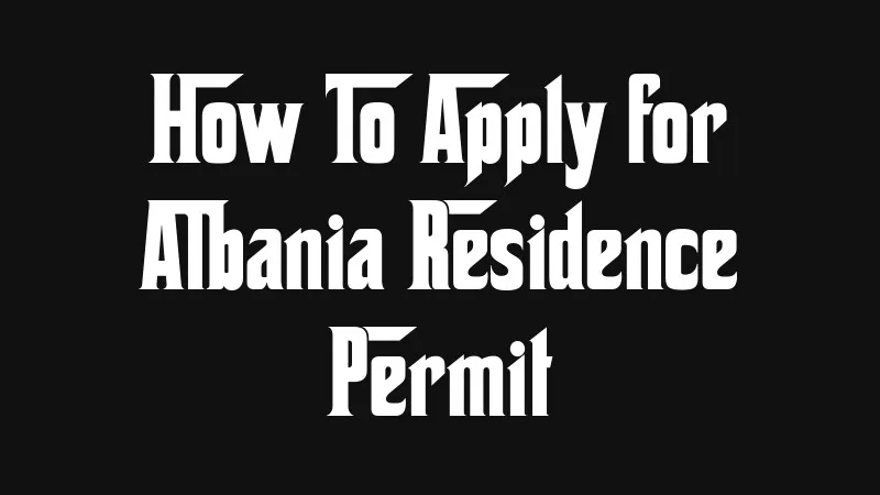 how-to-apply-for-albania-residence-permit