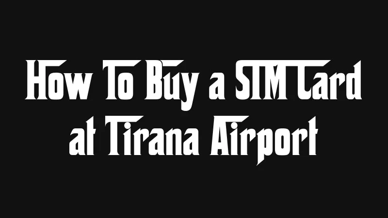how-to-buy-a-sim-card-at-tirana-airport
