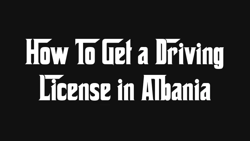 how-to-get-a-driving-license-in-albania