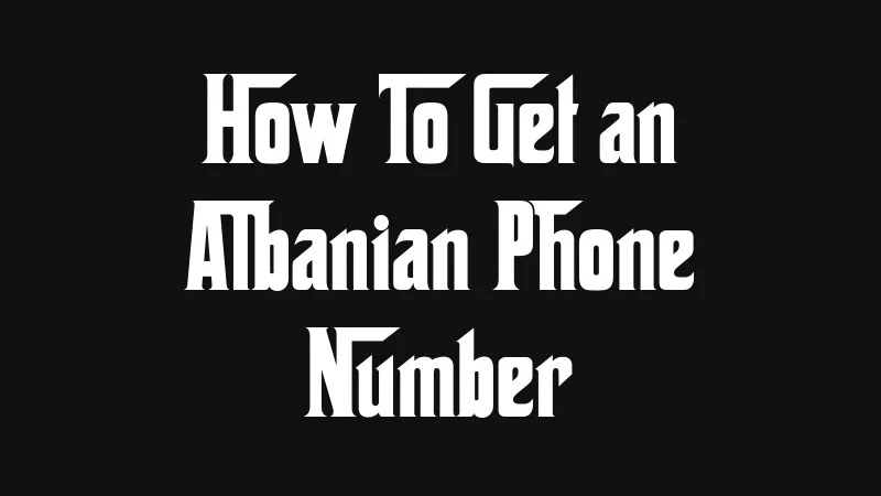 how-to-get-an-albanian-phone-number