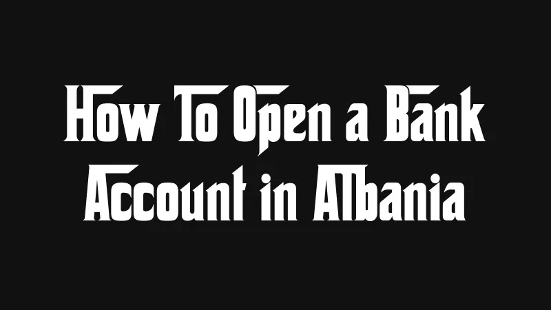 how-to-open-a-bank-account-in-albania
