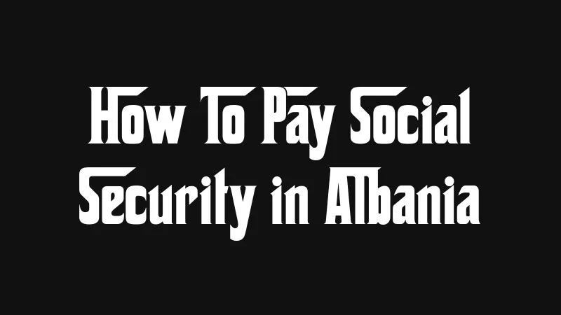 how-to-pay-social-security-in-albania