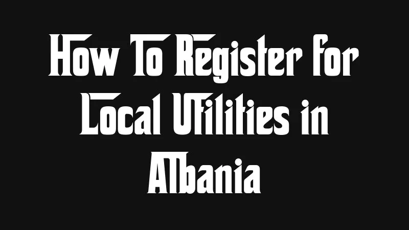 how-to-register-for-local-utilities-in-albania