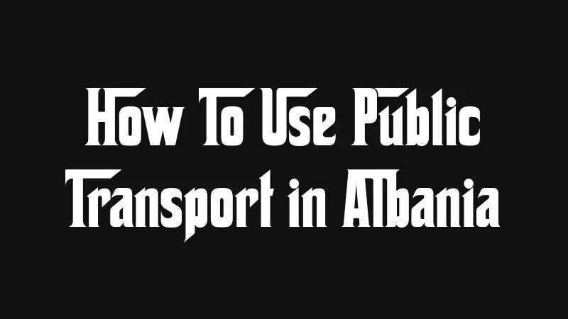 how-to-use-public-transport-in-albania