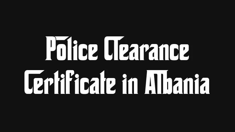 police-clearance-certificate-in-albania