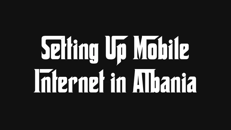 setting-up-mobile-internet-in-albania