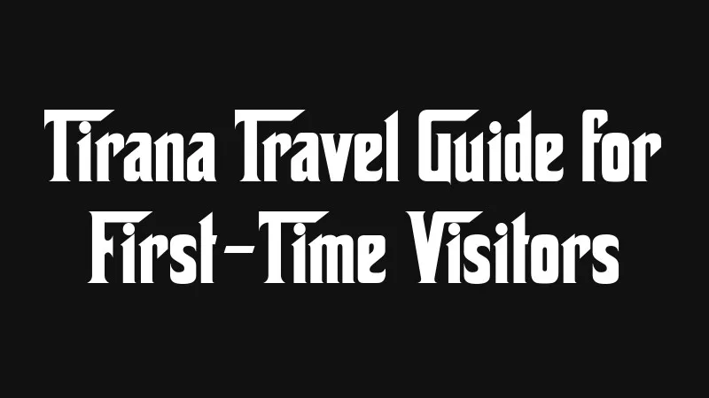 tirana-travel-guide-for-first-time-visitors