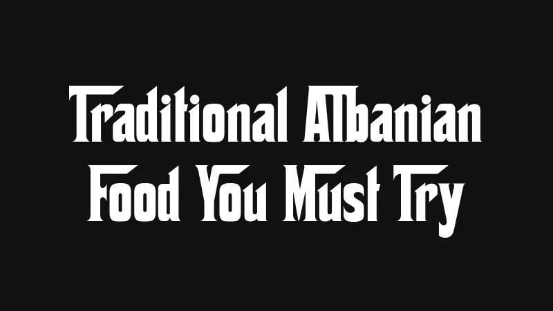 traditional-albanian-food-you-must-try