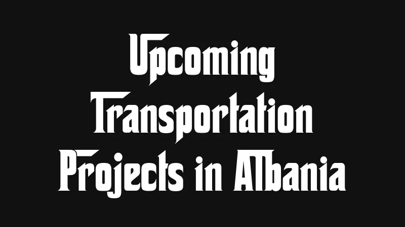 upcoming-transportation-projects-in-albania