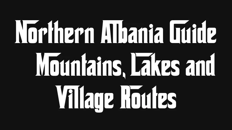 Northern Albania Guide Mountains Lakes And Village Routes