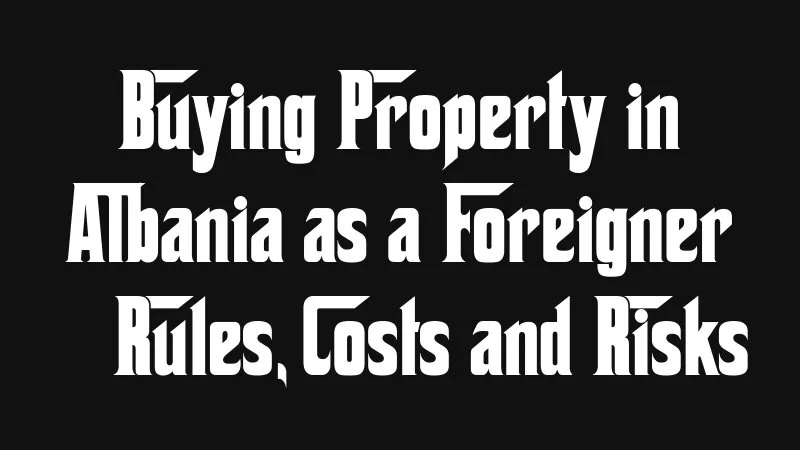 Buying Property In Albania As A Foreigner Rules Costs And Risks