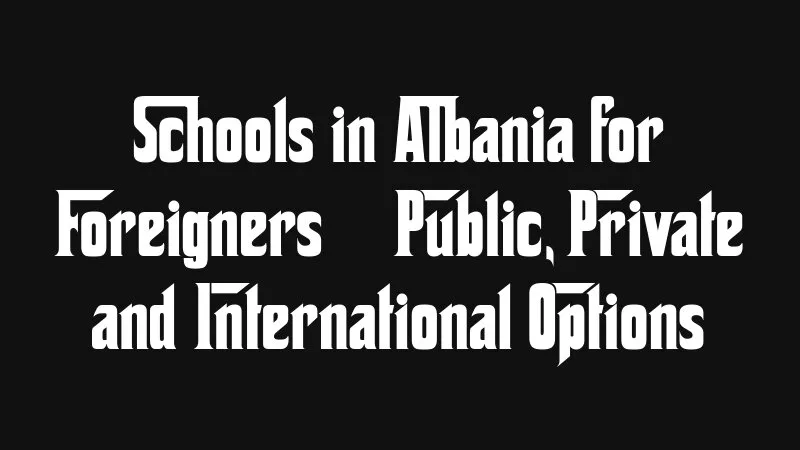 Schools In Albania For Foreigners Public Private And International Options