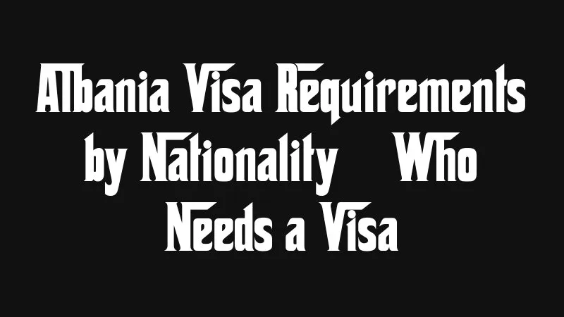 Albania visa requirements
