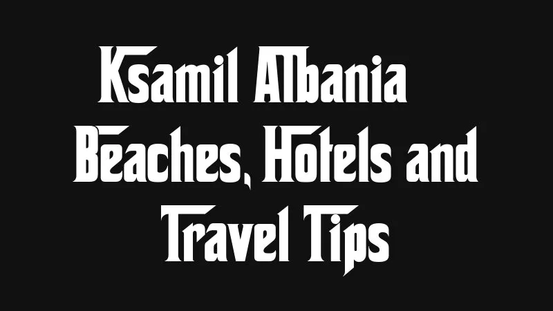 Ksamil Albania Beaches Hotels And Travel Tips