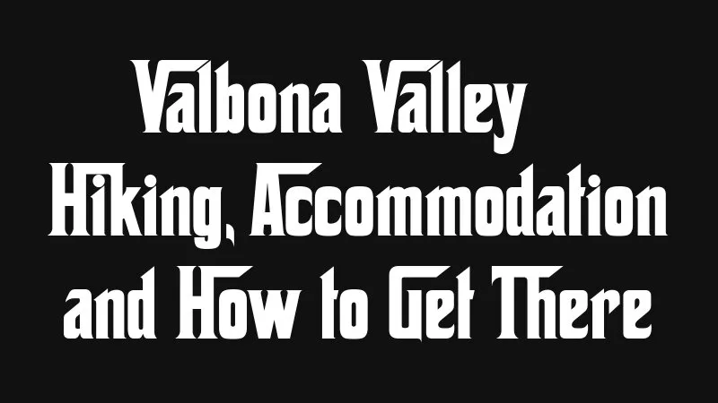 Valbona Valley Hiking Accommodation And How To Get There